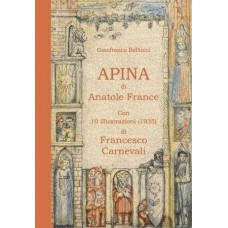 Bellucci G., APINA di Anatole France. Con 10 illustrazioni (1935) di Francesco Carnevali